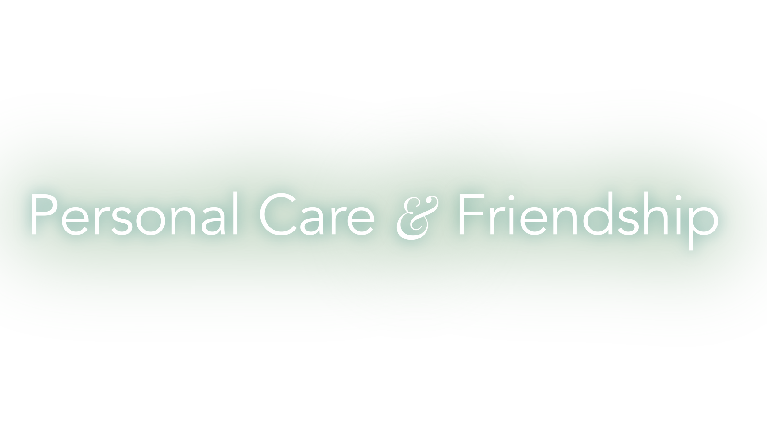 Personal Care & Friendship